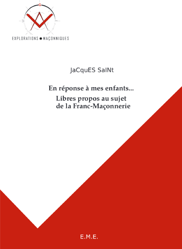 En réponse à mes enfants… Libres propos au sujet de la Franc-Maçonnerie