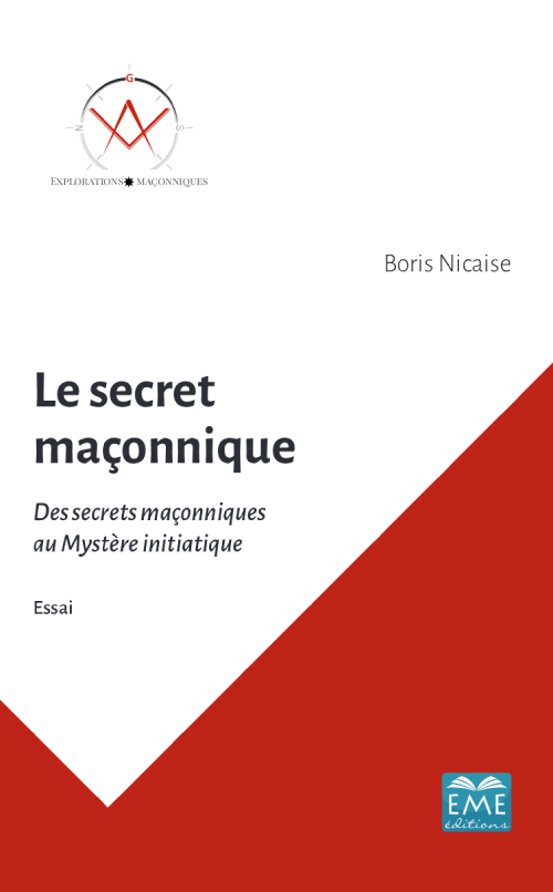 Le Secret maçonnique, des secrets maçonniques au Mystère initiatique 