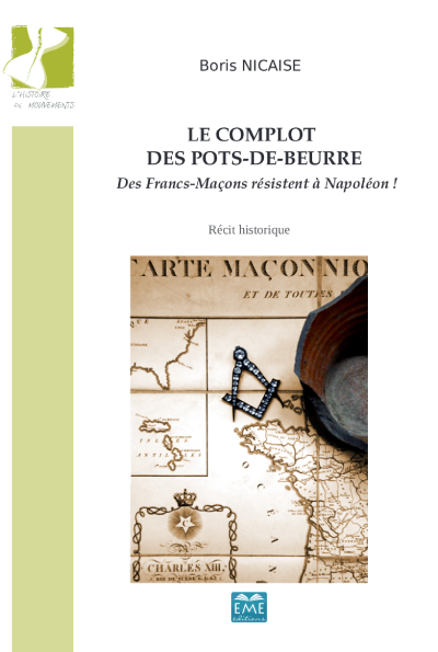 Le Complot des pots-de-beurre : des francs-maçons résistent à Napoléon.